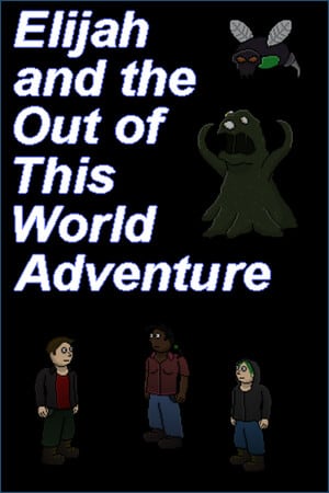 Elijah and the out of this world adventure